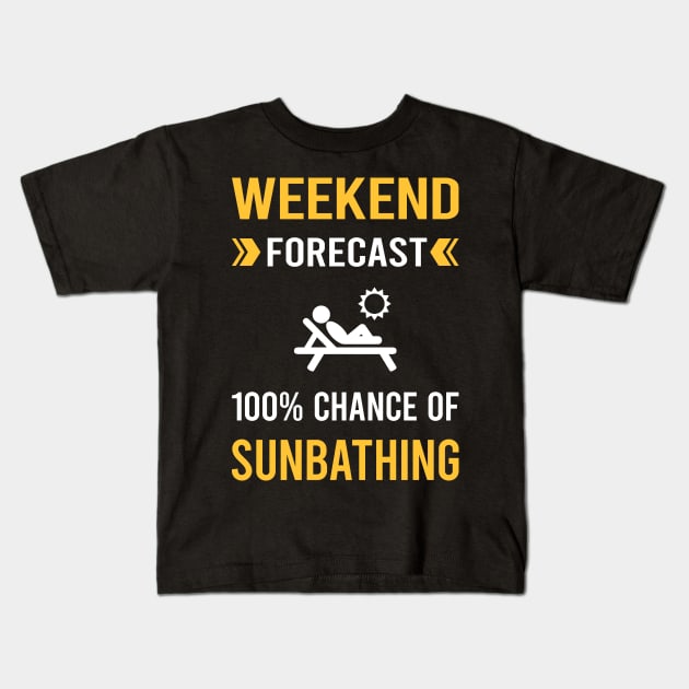 Weekend Forecast Sunbathing Sunbathe Sunbath Sun Bathing Kids T-Shirt by Good Day